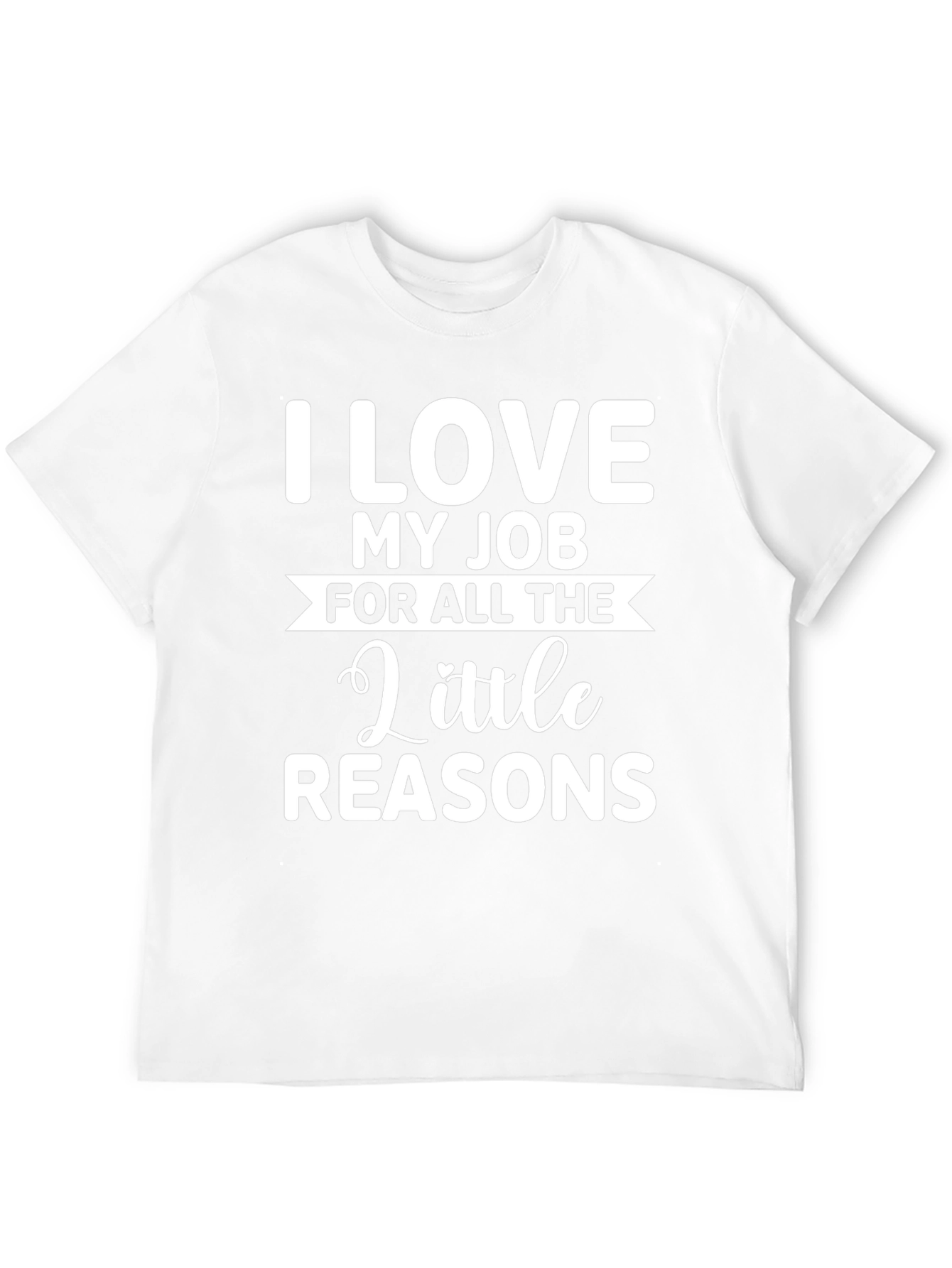 Funny Job T-Shirt - I Love My Job