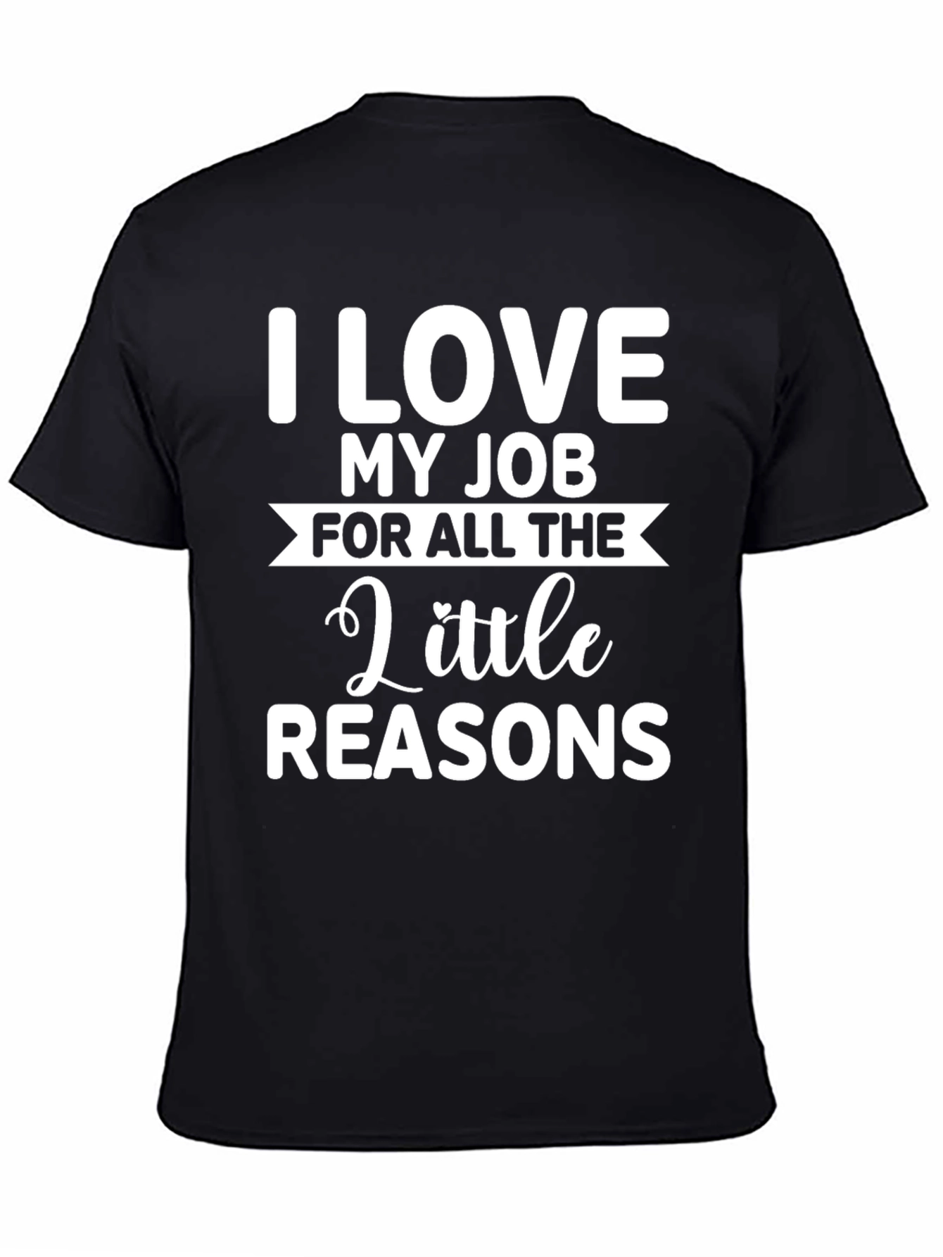 Funny Job T-Shirt - I Love My Job