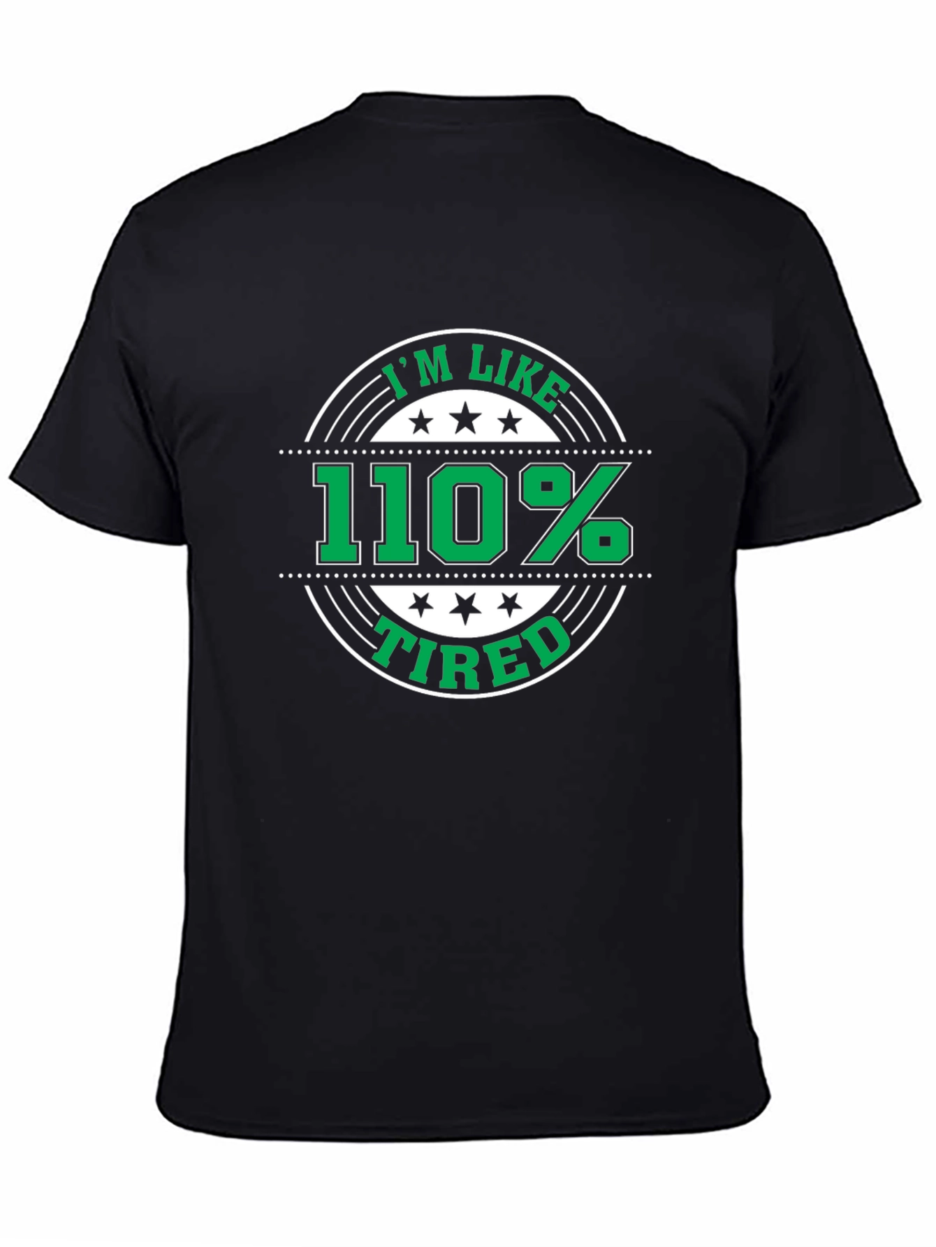 Im Like 110% Tired Black T-Shirt