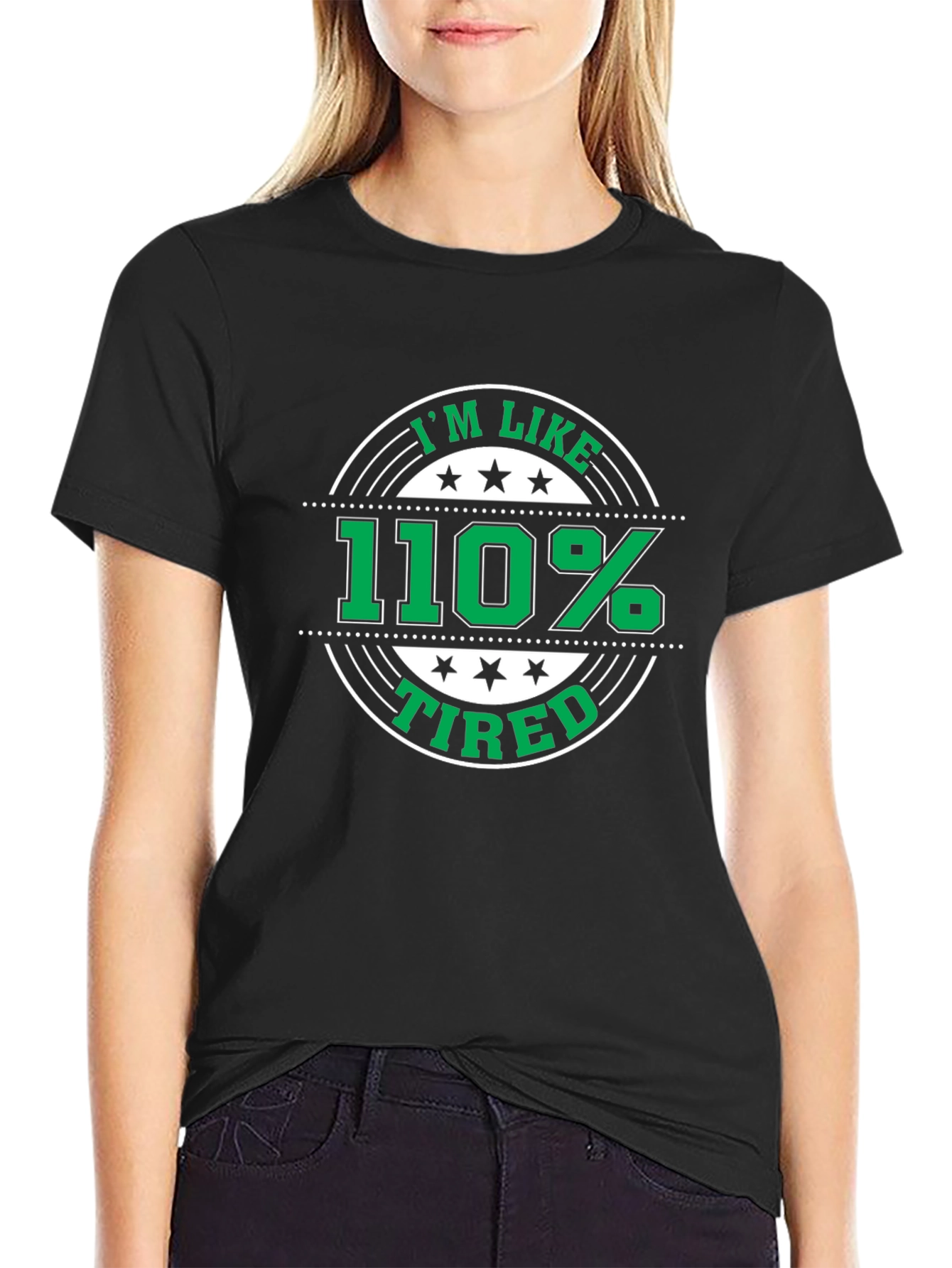 Im Like 110% Tired Black T-Shirt