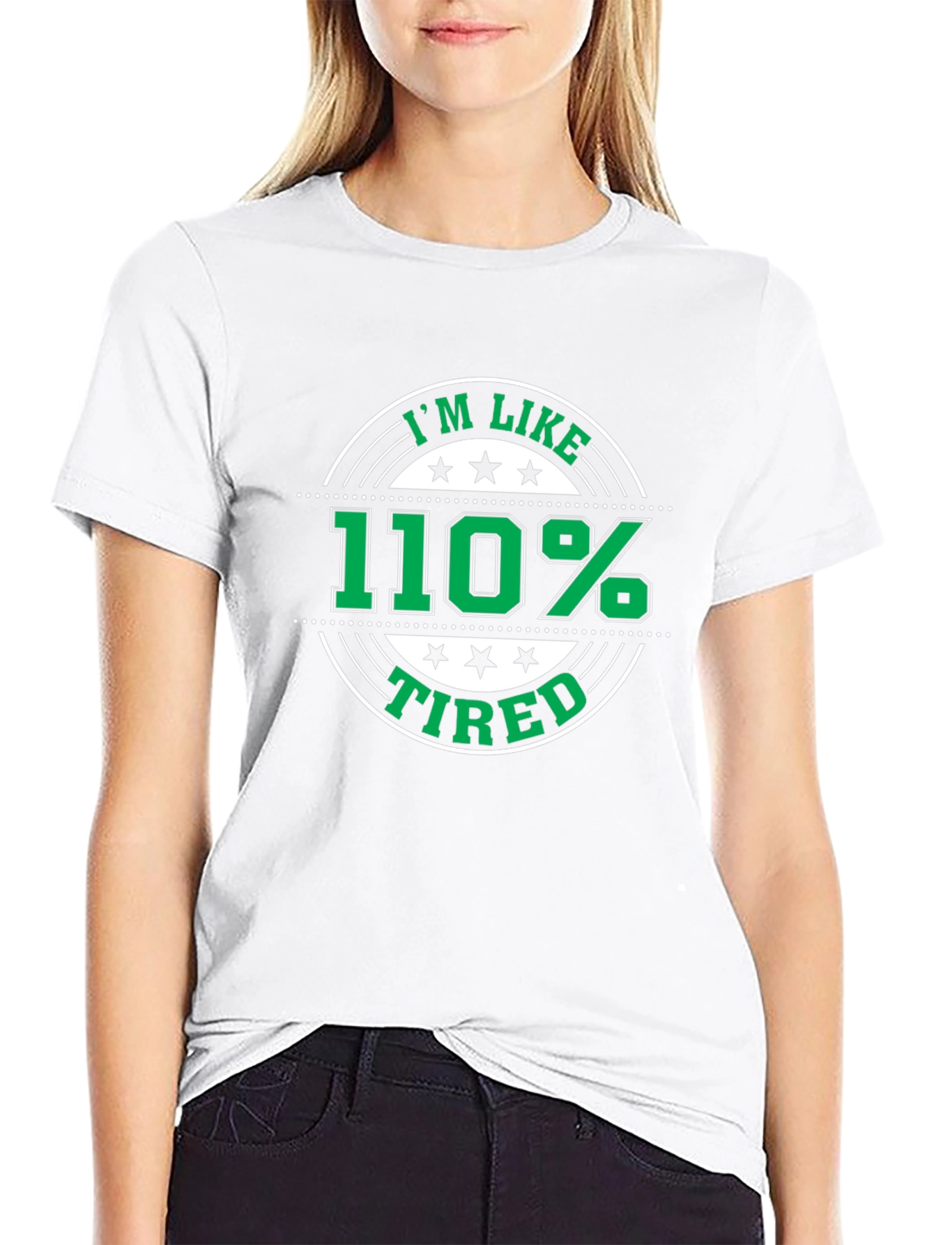 Im Like 110% Tired Black T-Shirt