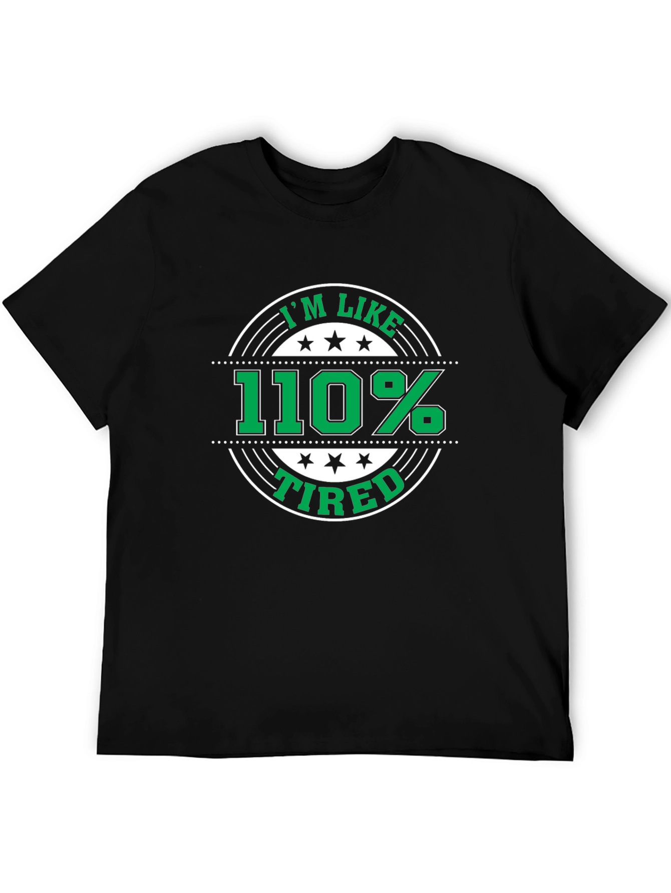 Im Like 110% Tired Black T-Shirt