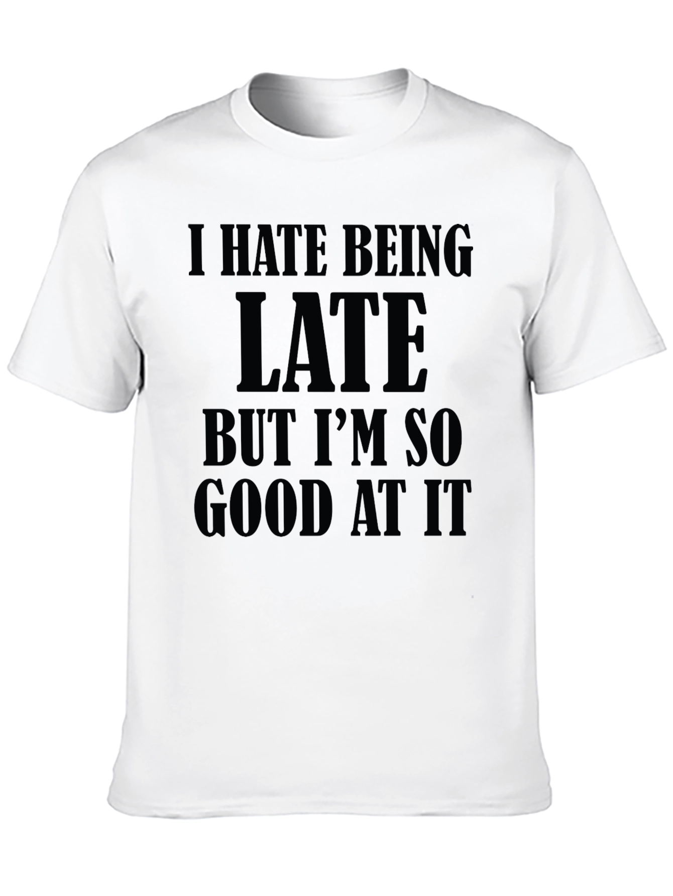 I Hate Being Late Graphic T-Shirt