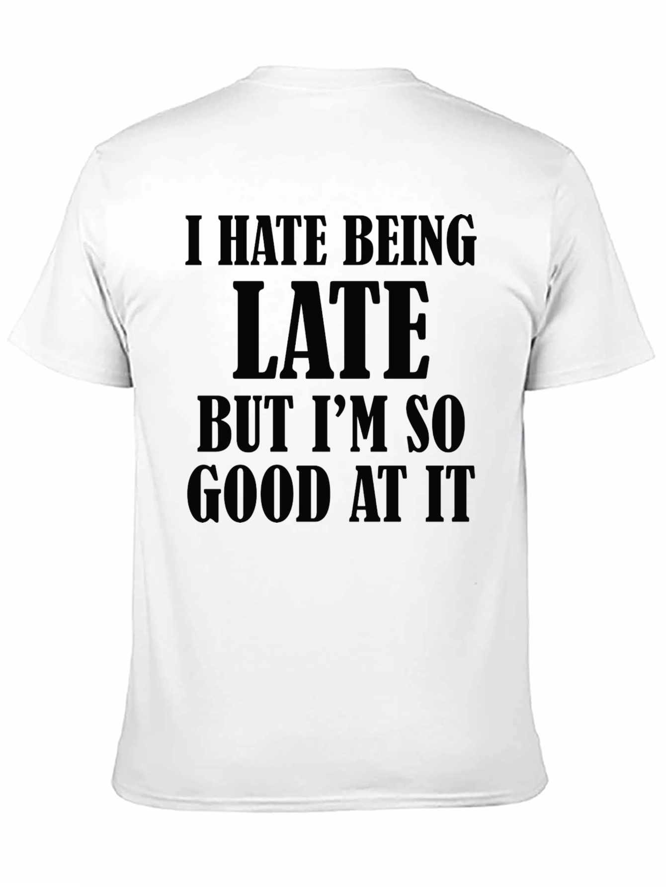 I Hate Being Late Graphic T-Shirt
