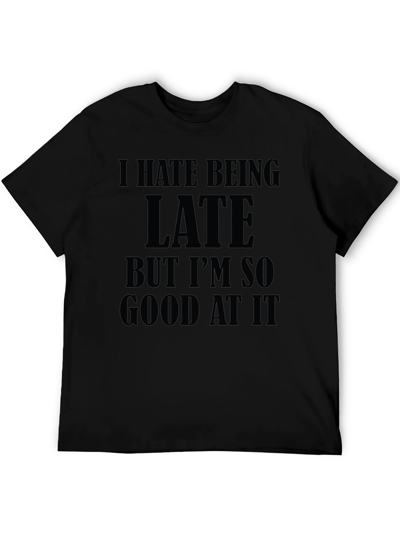 I Hate Being Late Graphic T-Shirt