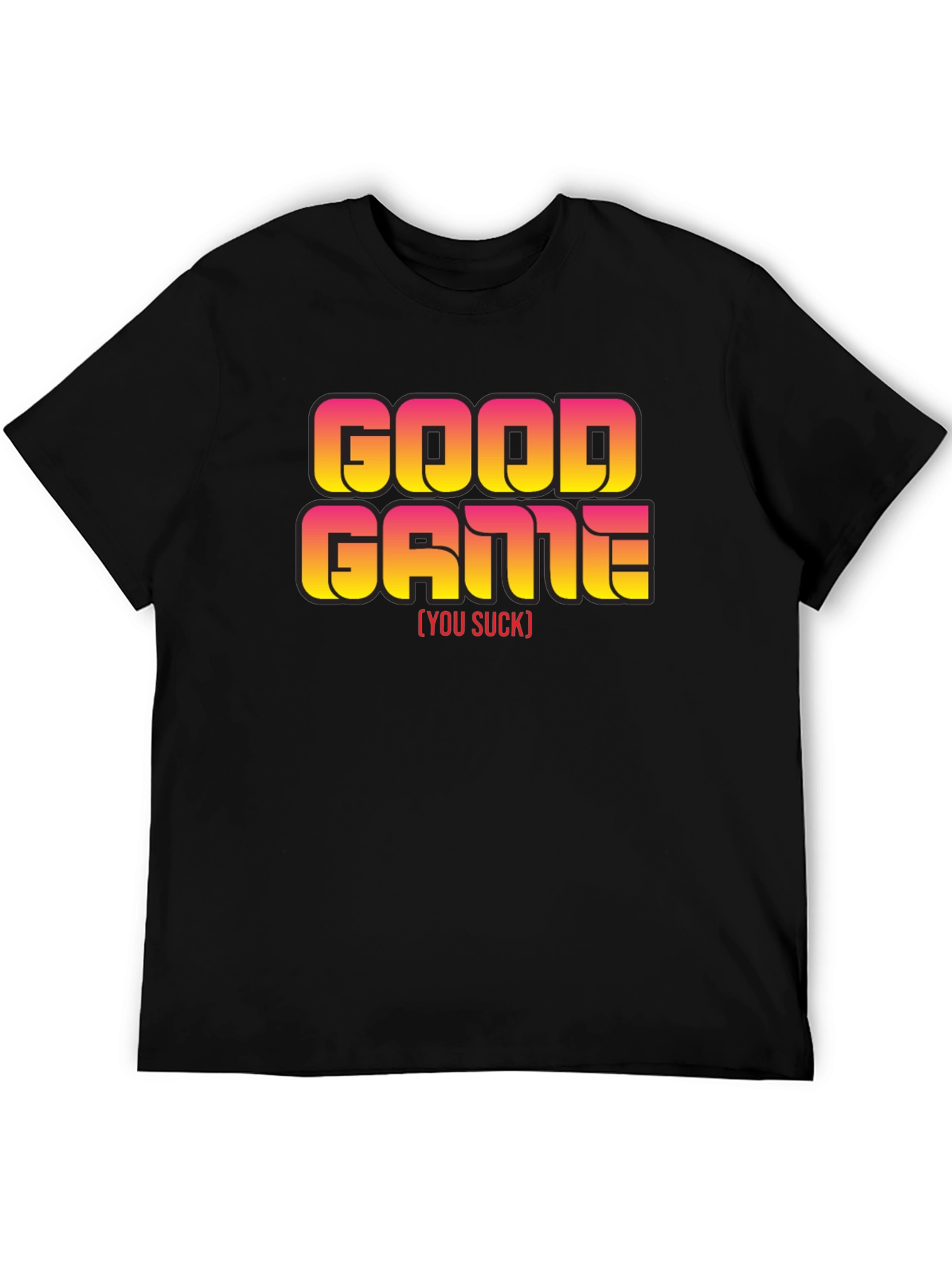 Good Game [You Suck] Slogan Black T-Shirt