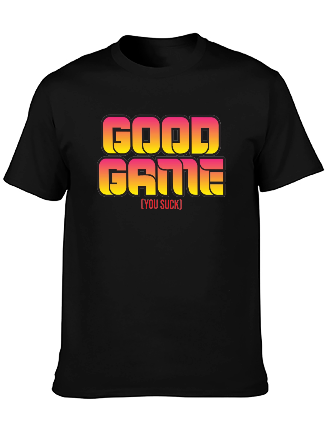 Good Game [You Suck] Slogan Black T-Shirt