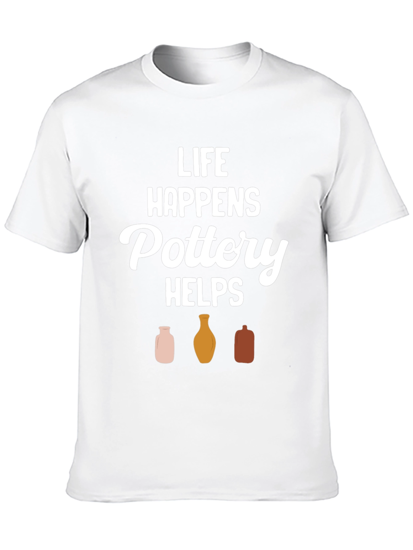 Pottery Helps T-Shirt - Life Happens Graphic Tee