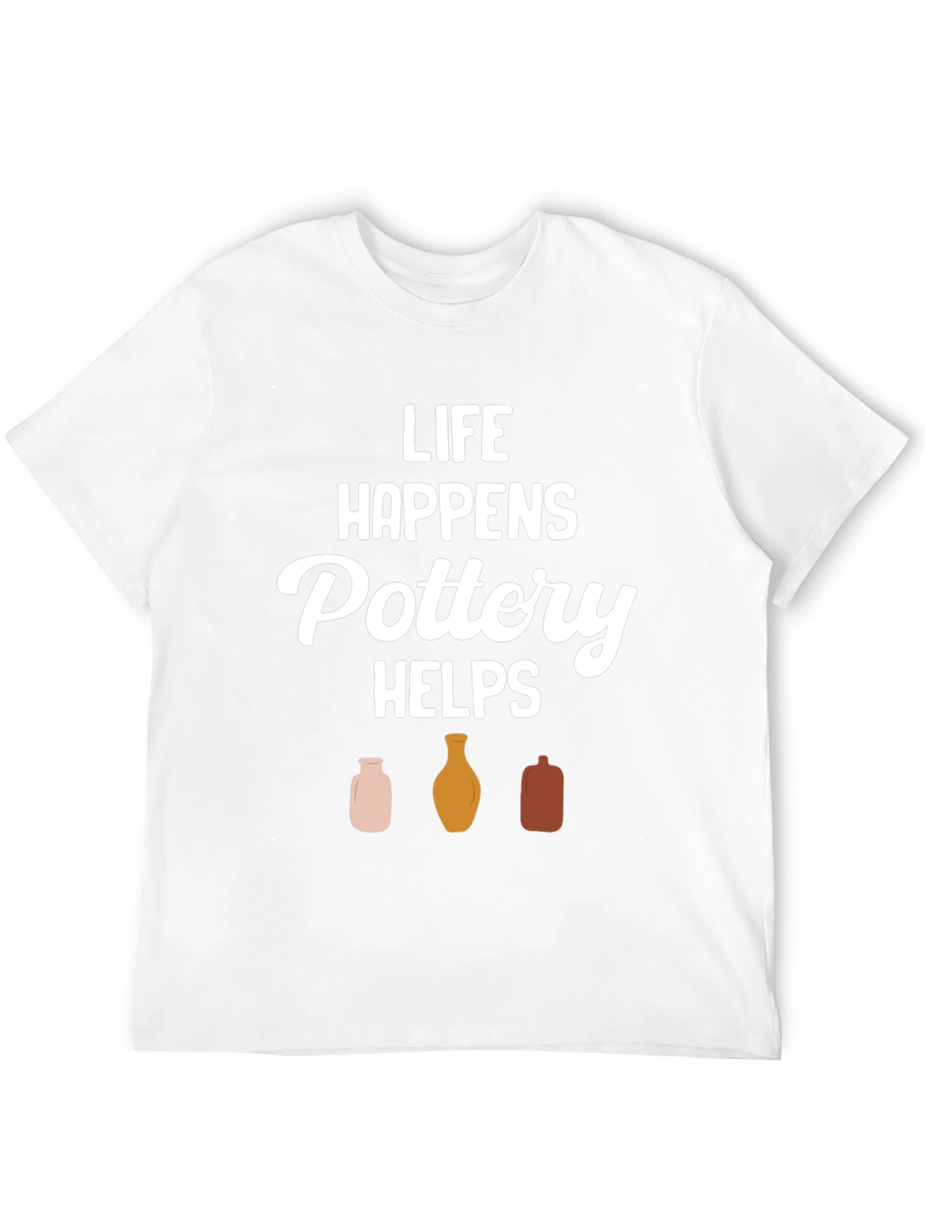 Pottery Helps T-Shirt - Life Happens Graphic Tee