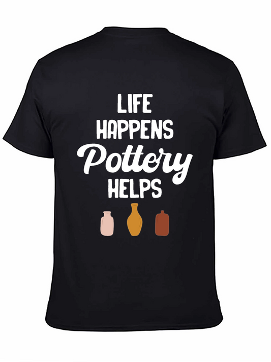 Pottery Helps T-Shirt - Life Happens Graphic Tee