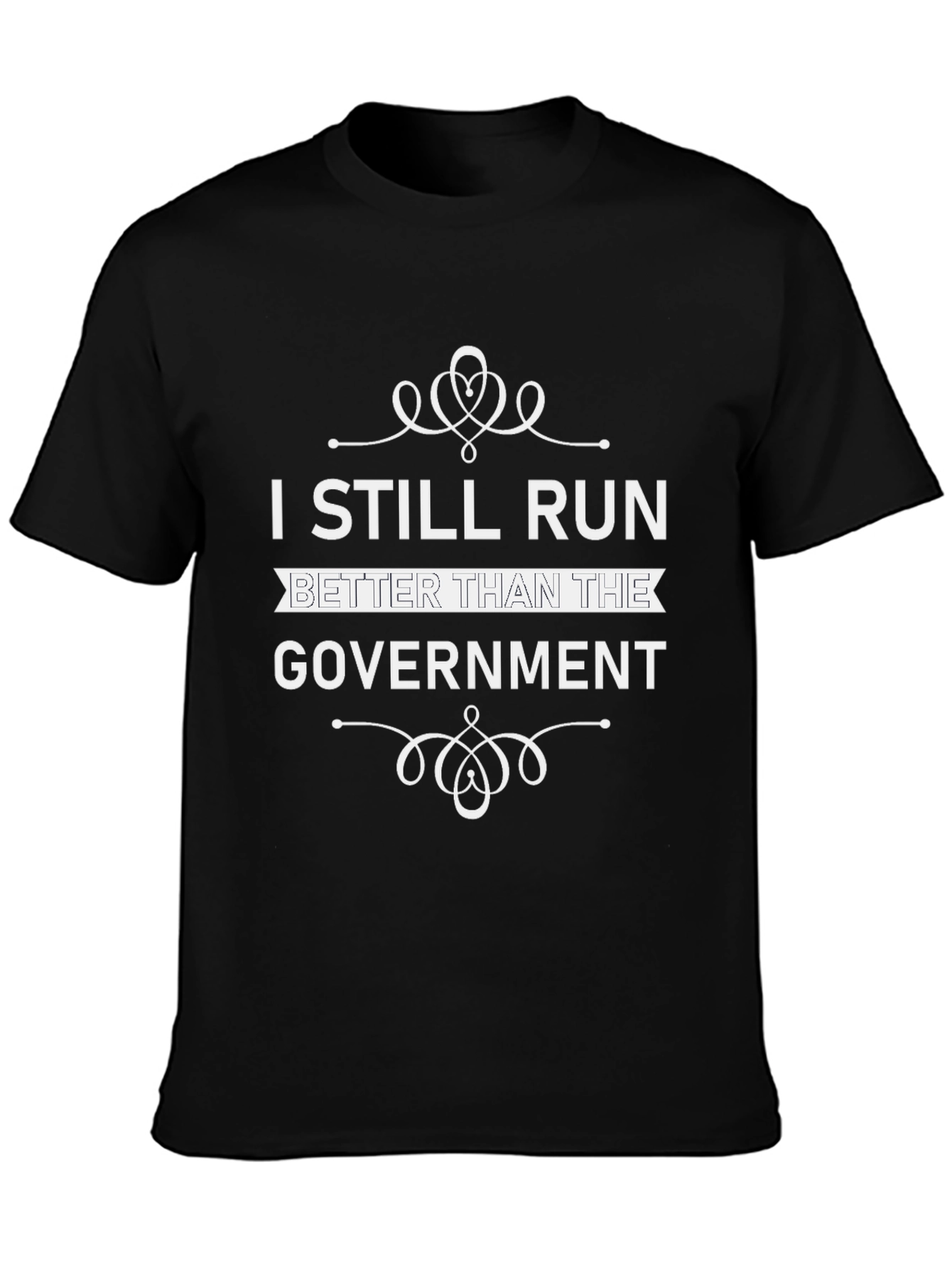 I Still Run Better Than The Government T-Shirt