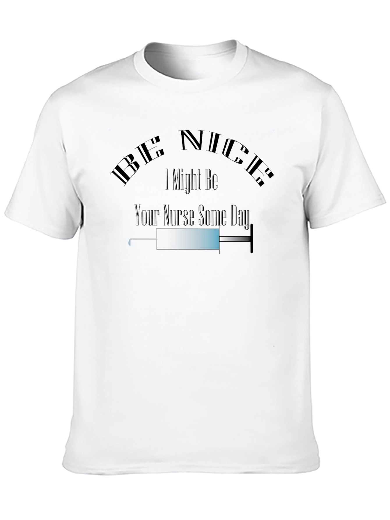Be Nice Nurse T-Shirt - Funny Medical Tee