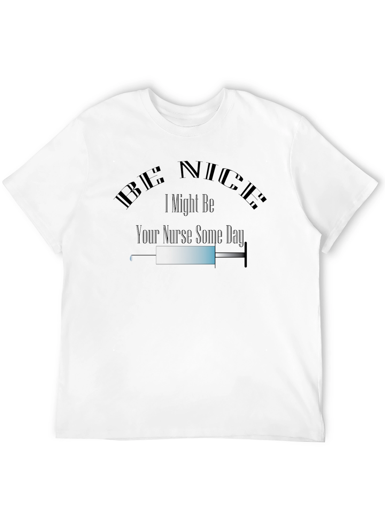 Be Nice Nurse T-Shirt - Funny Medical Tee