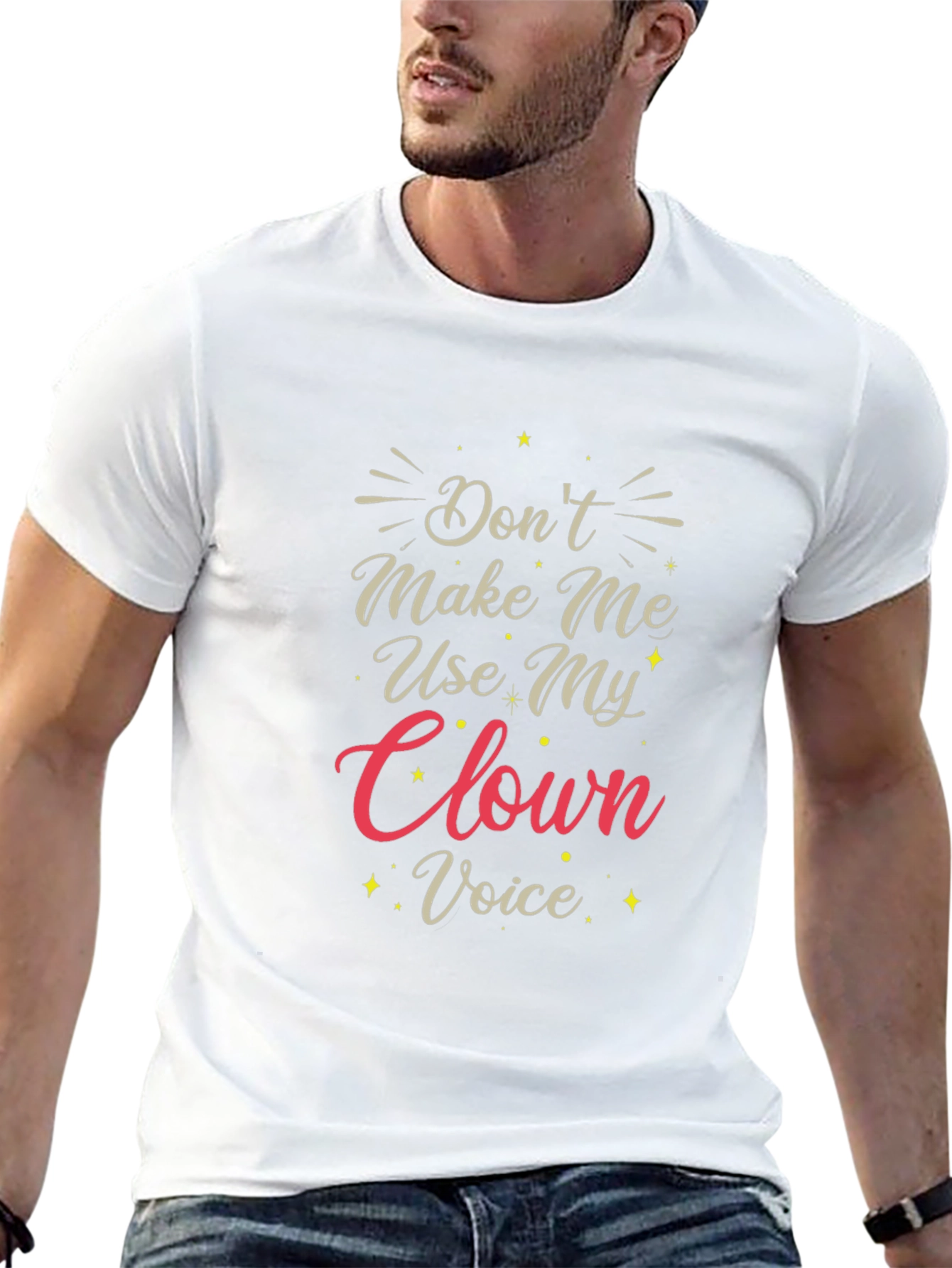 Dont Make Me Use My Clown Voice T-Shirt