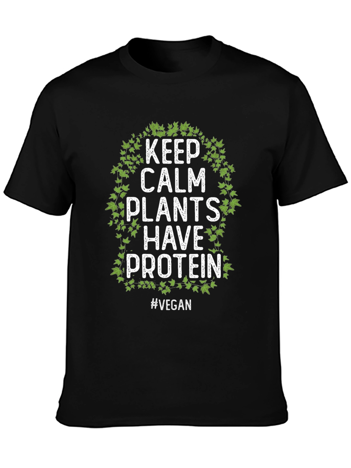 Keep Calm Plants Have Protein Vegan T-Shirt