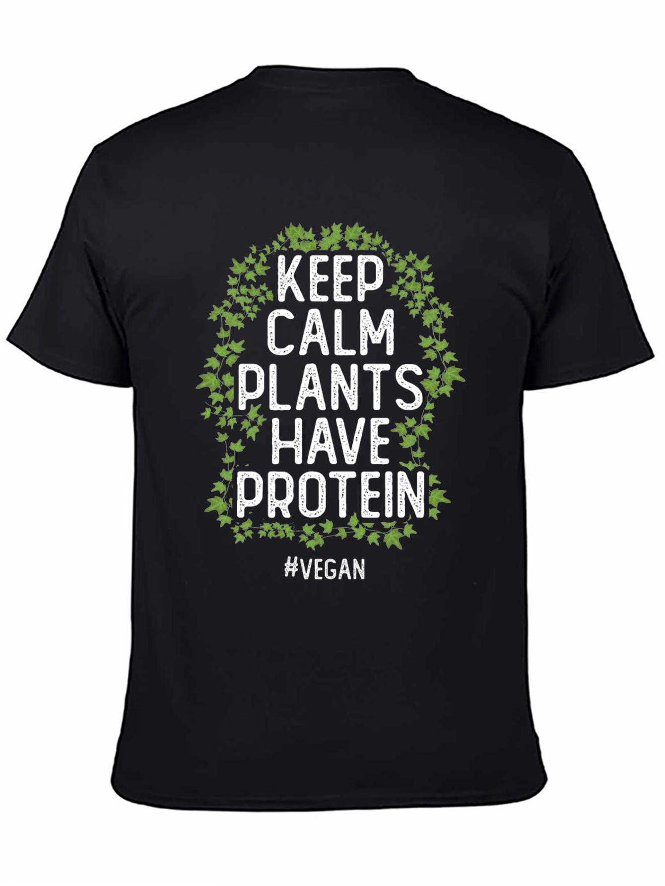 Keep Calm Plants Have Protein Vegan T-Shirt