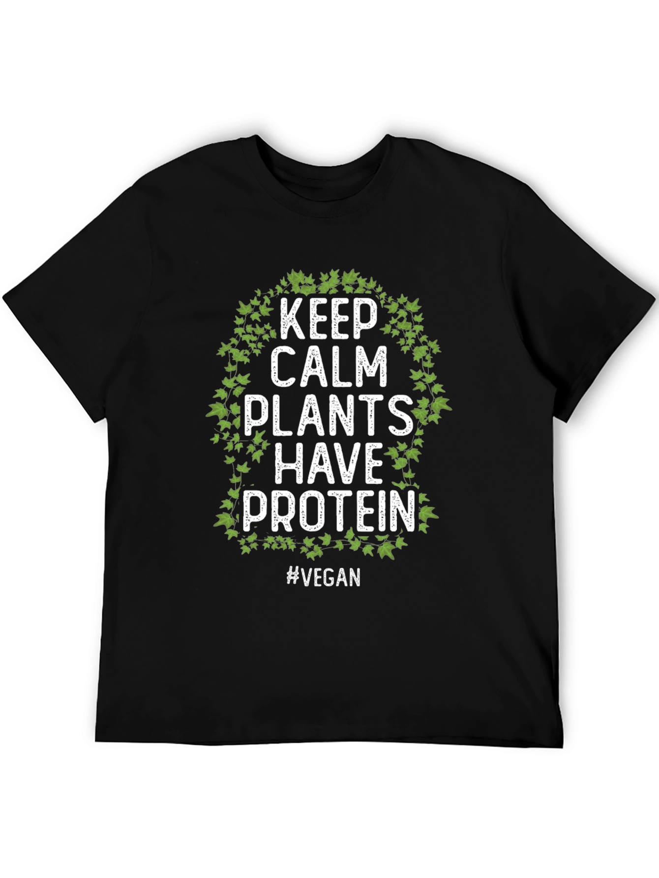 Keep Calm Plants Have Protein Vegan T-Shirt