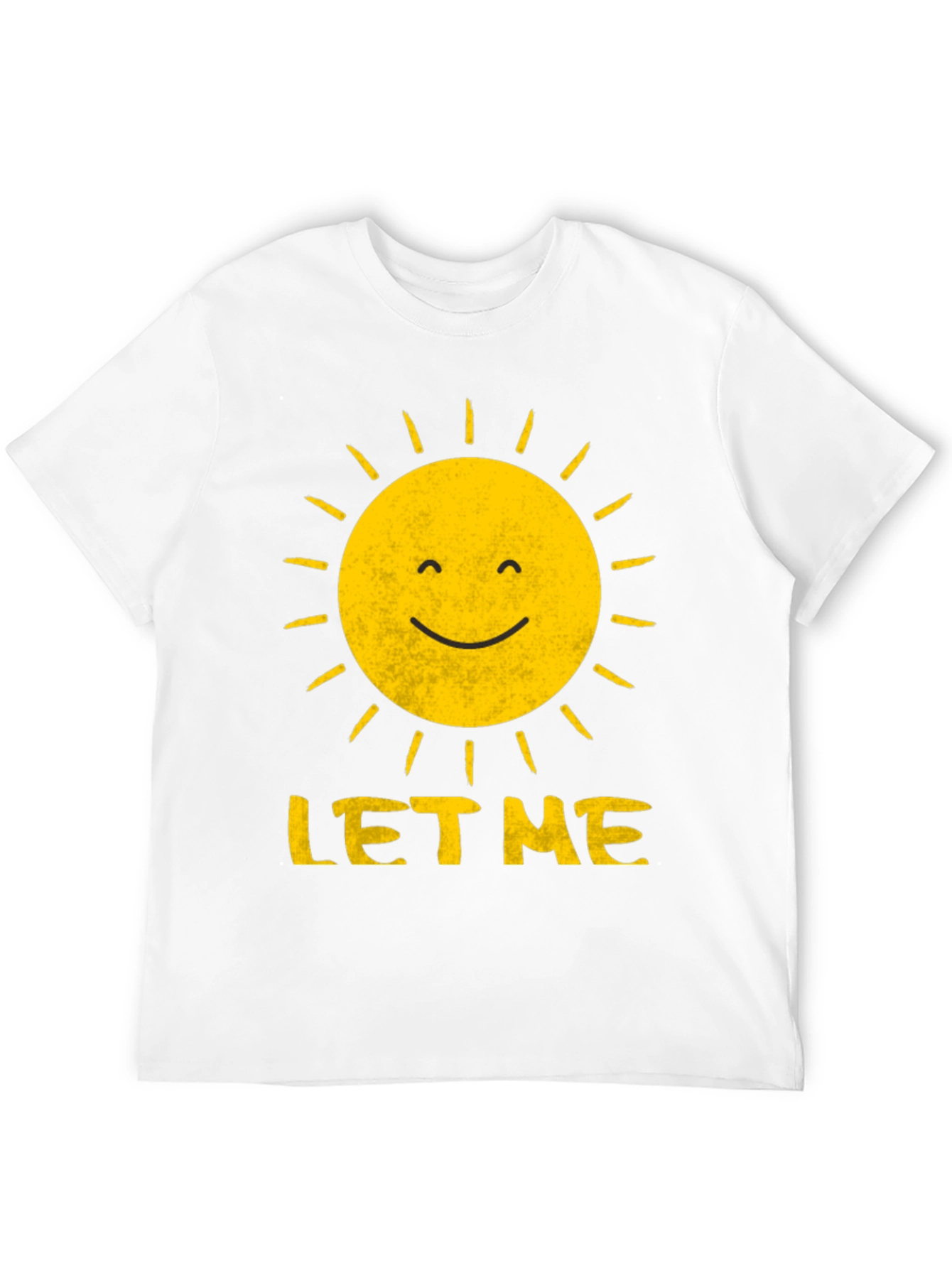 Sunshine Let Me T-Shirt
