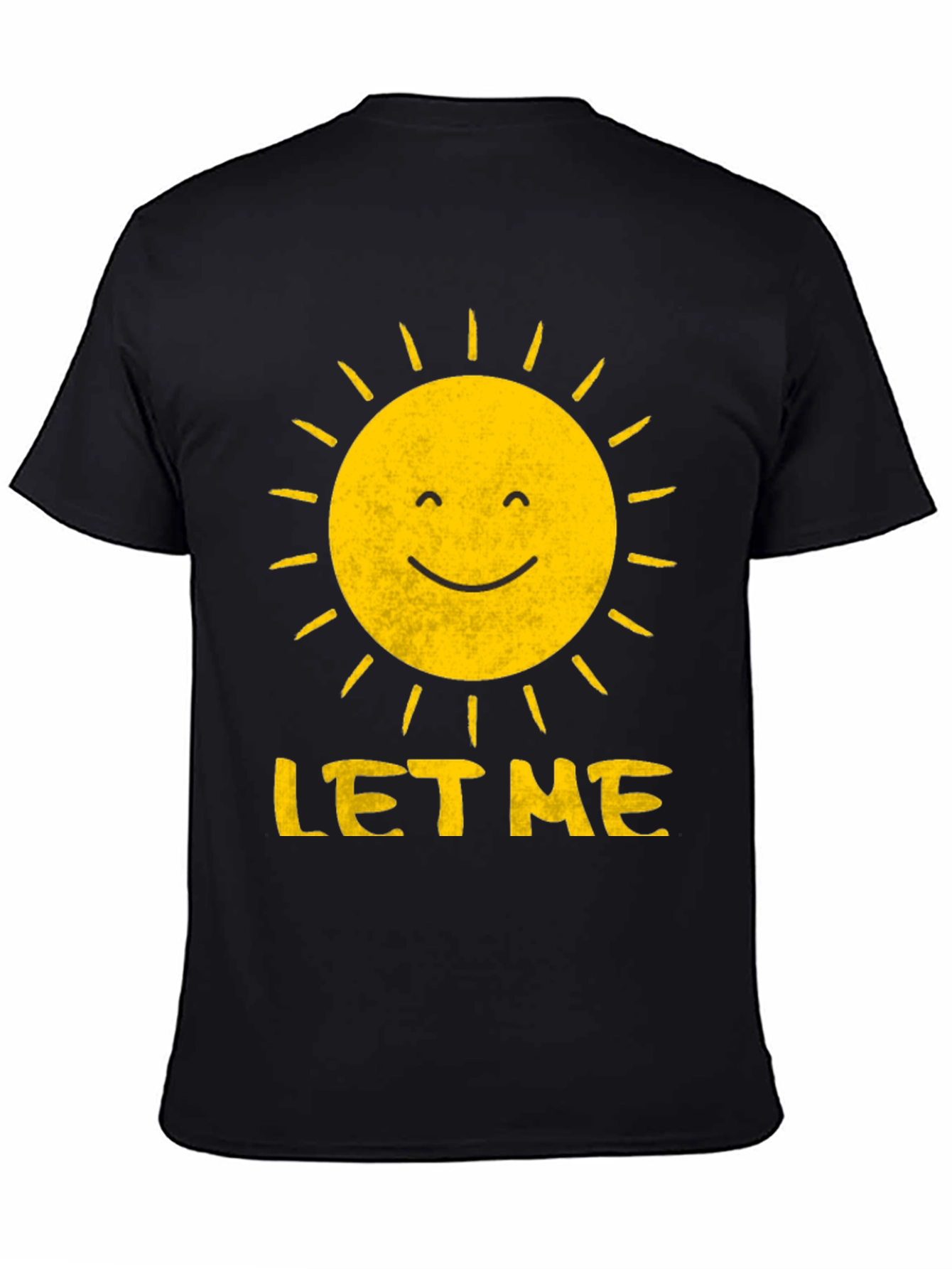 Sunshine Let Me T-Shirt