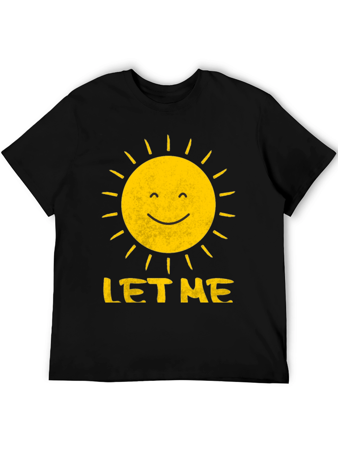 Sunshine Let Me T-Shirt