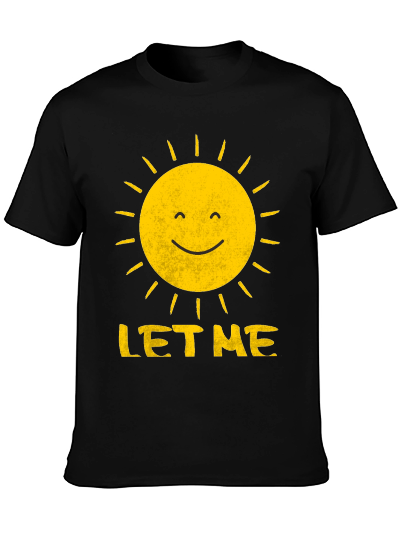Sunshine Let Me T-Shirt