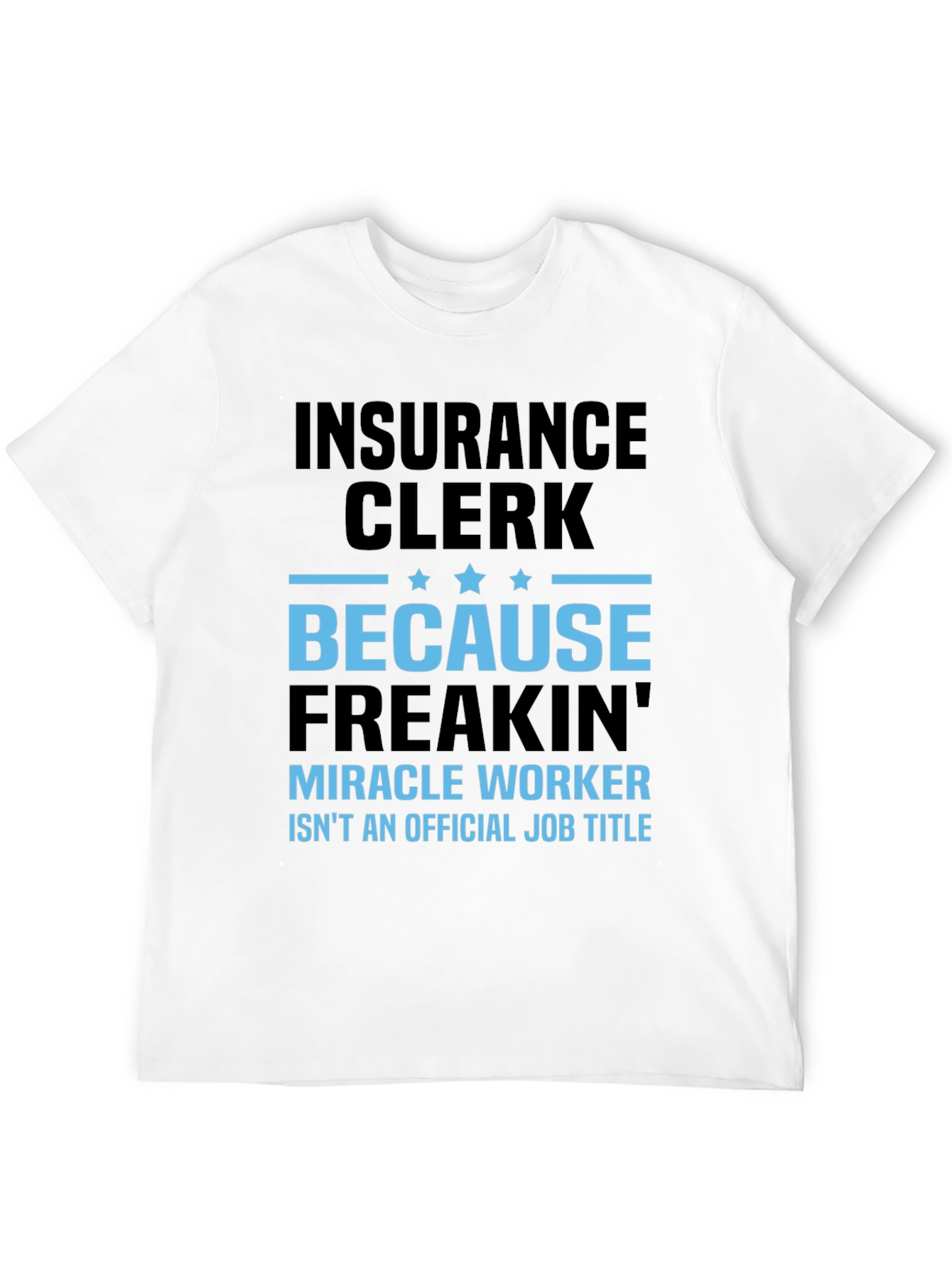 Insurance Clerk Funny T-Shirt