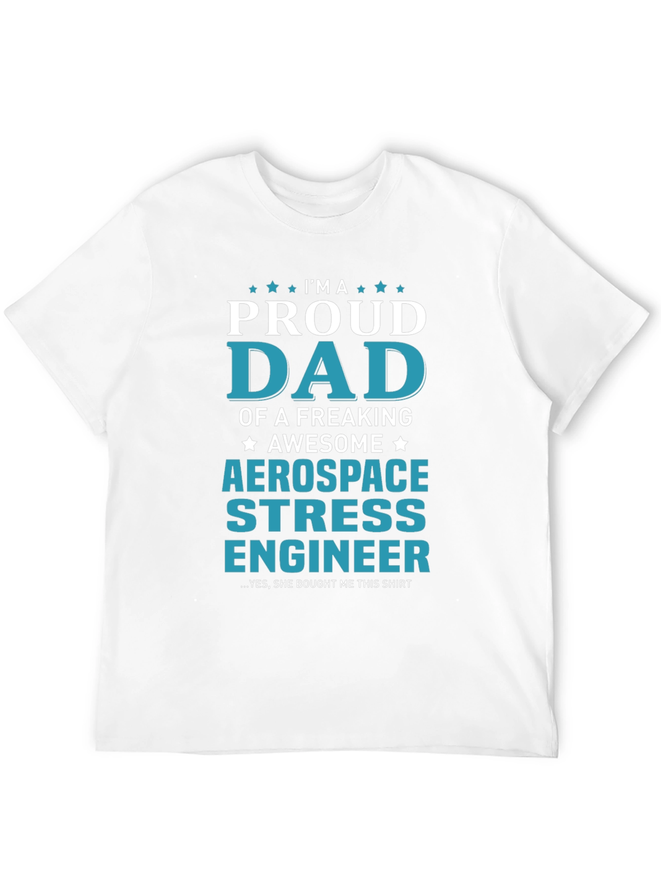 Proud Dad Aerospace Stress Engineer T-Shirt