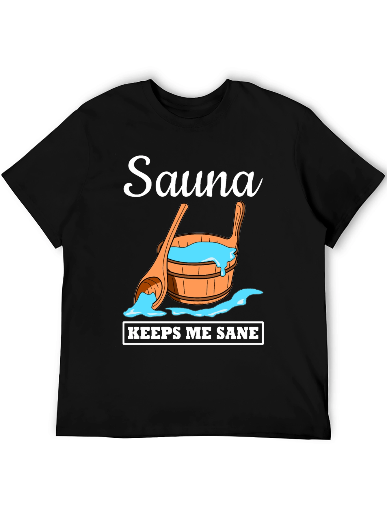 Sauna Keeps Me Sane T-Shirt