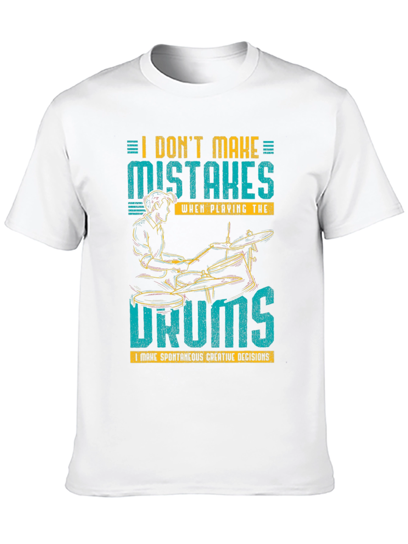Drummer T-Shirt: I Dont Make Mistakes!