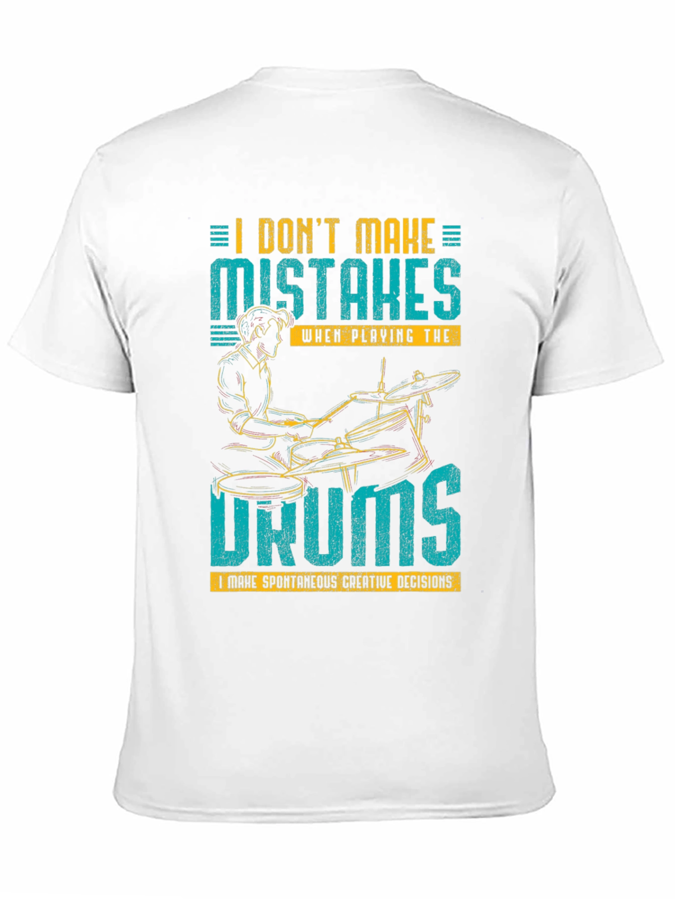Drummer T-Shirt: I Dont Make Mistakes!