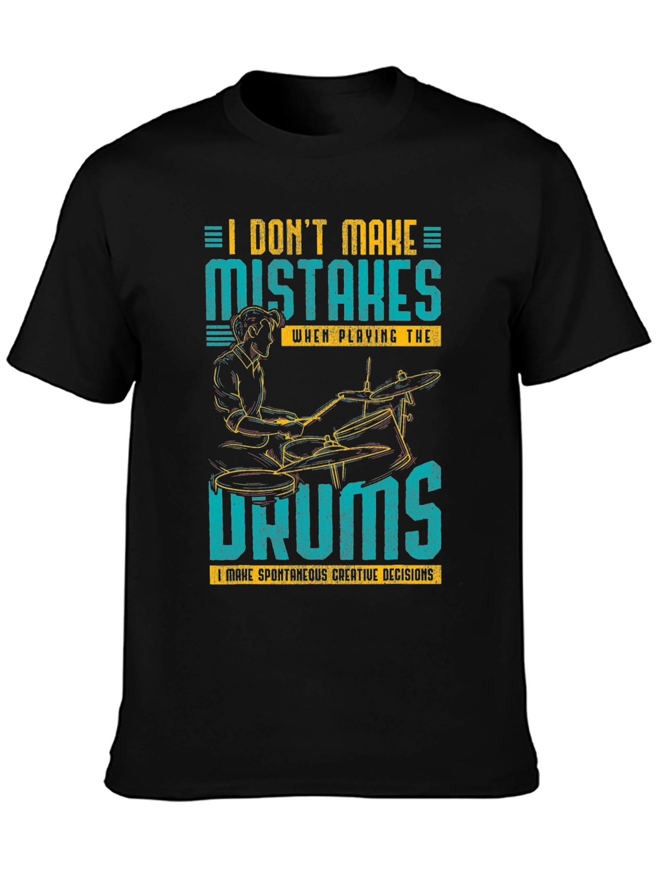 Drummer T-Shirt: I Dont Make Mistakes!