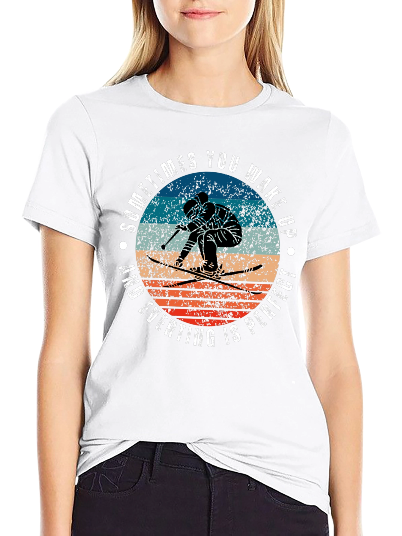 Skiing T-Shirt: Wake Up and Everything Is Perfect