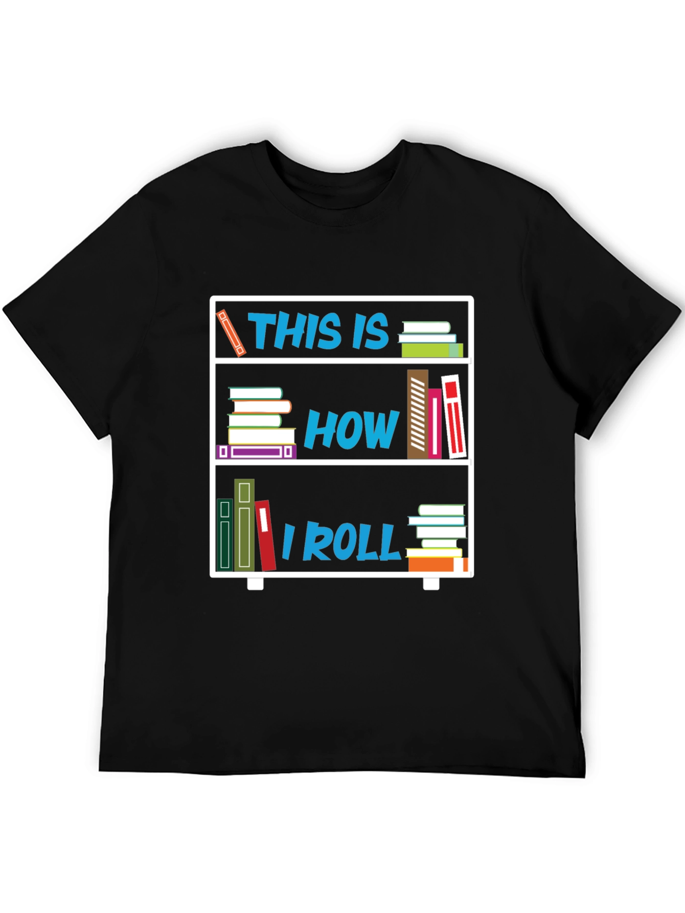 This Is How I Roll Bookshelf T-Shirt