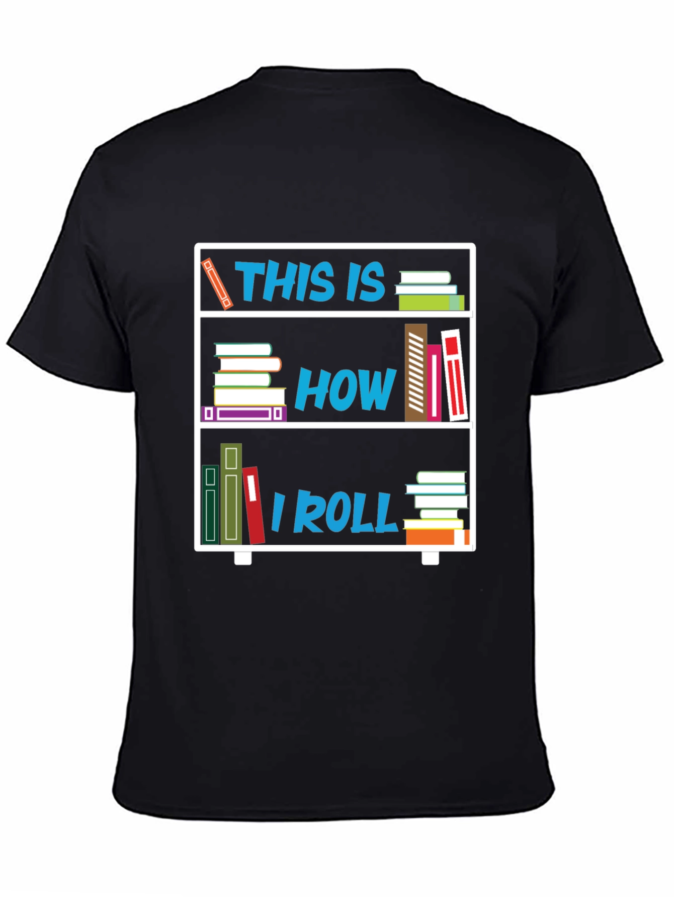 This Is How I Roll Bookshelf T-Shirt