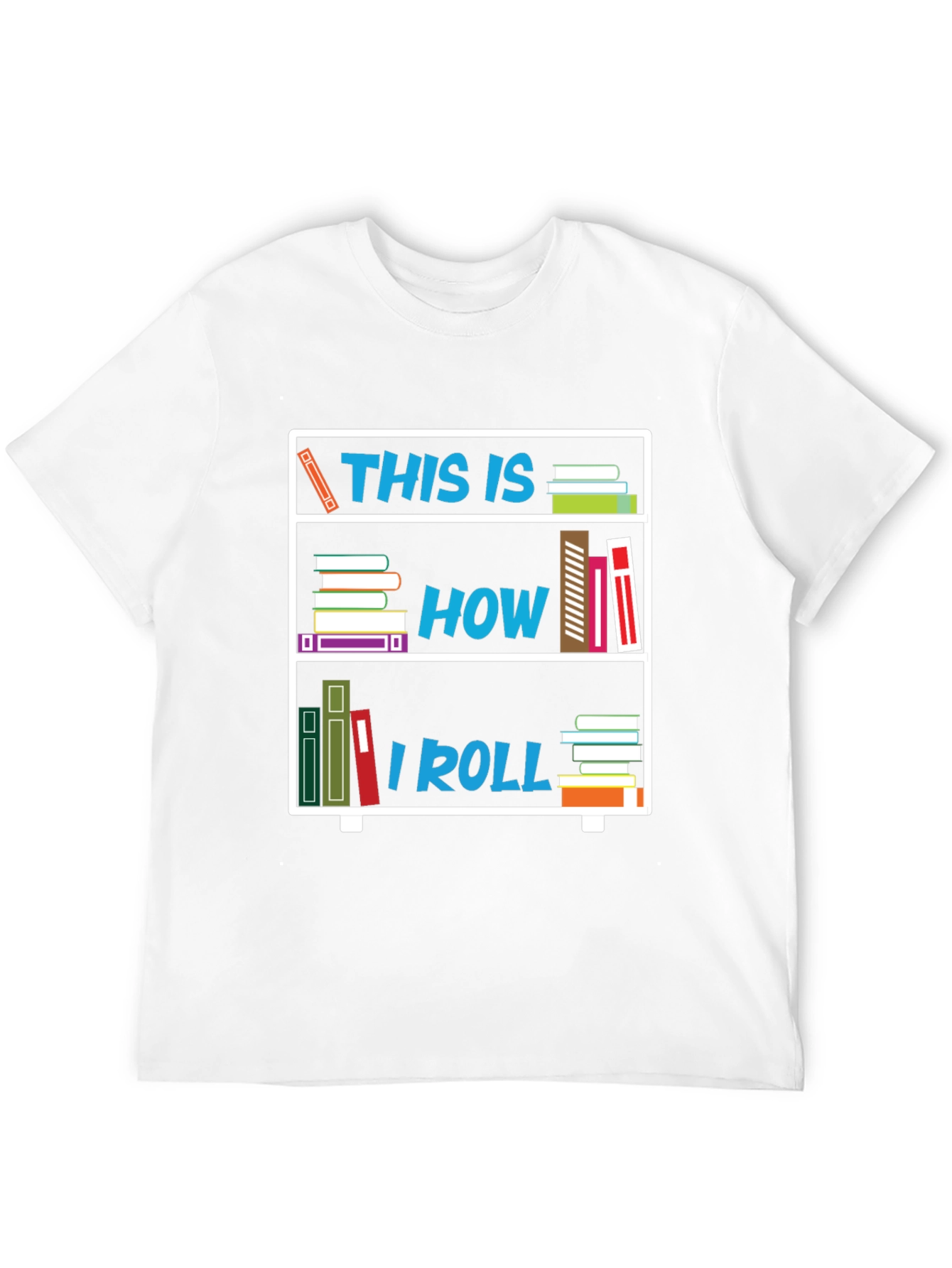This Is How I Roll Bookshelf T-Shirt