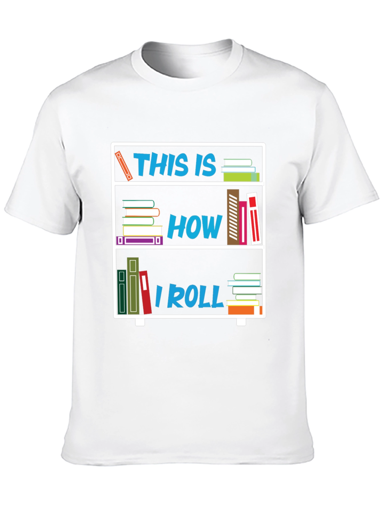 This Is How I Roll Bookshelf T-Shirt
