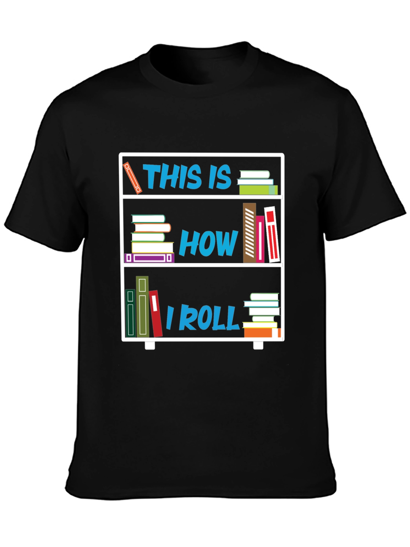 This Is How I Roll Bookshelf T-Shirt