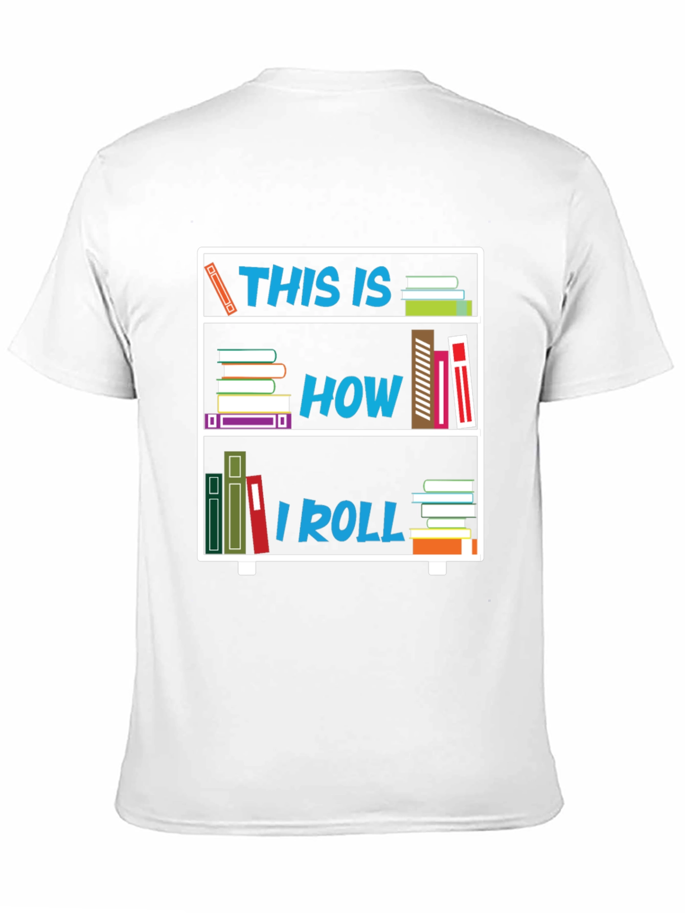 This Is How I Roll Bookshelf T-Shirt