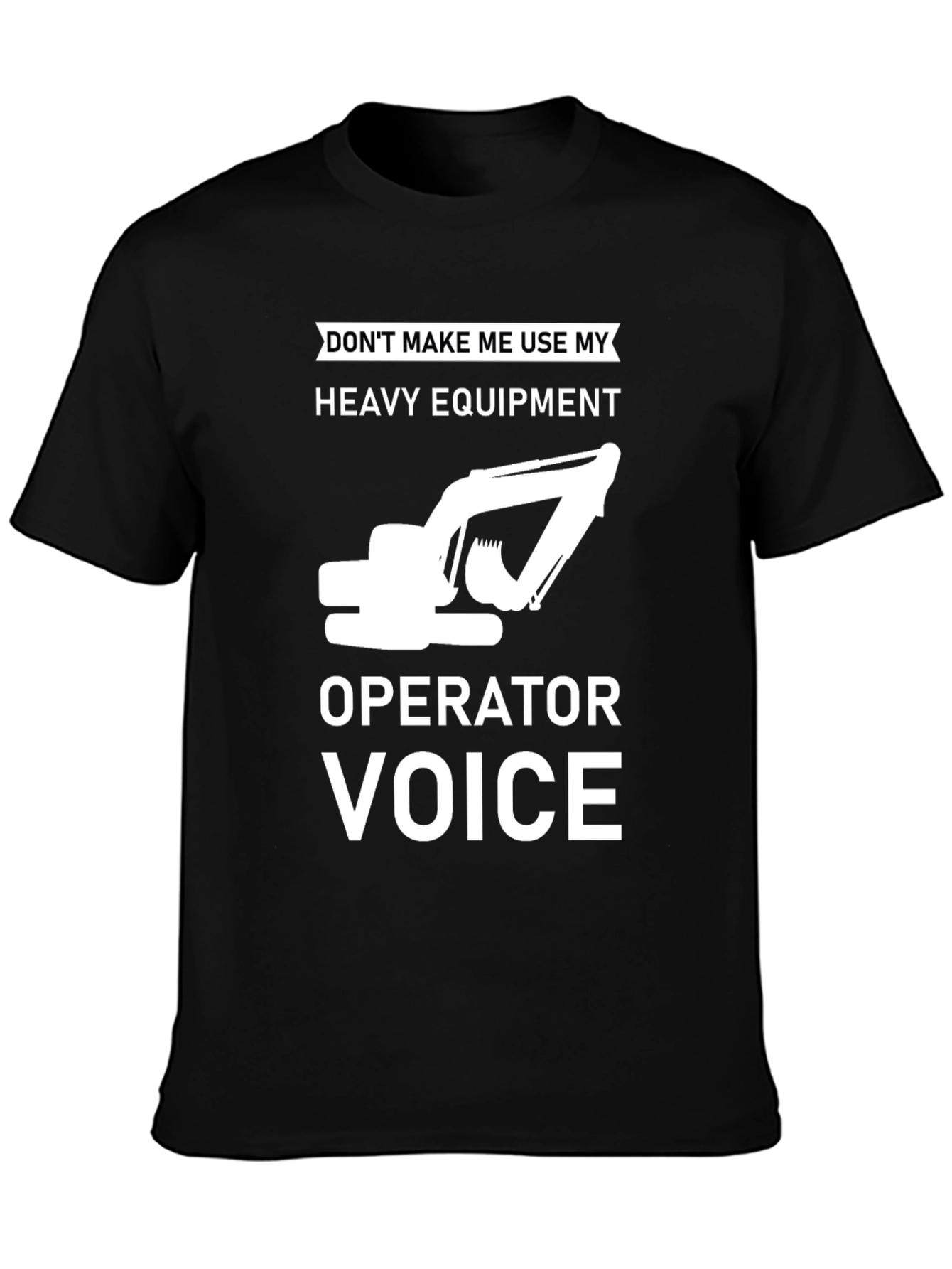 Heavy Equipment Operator T-Shirt - Funny Construction Tee