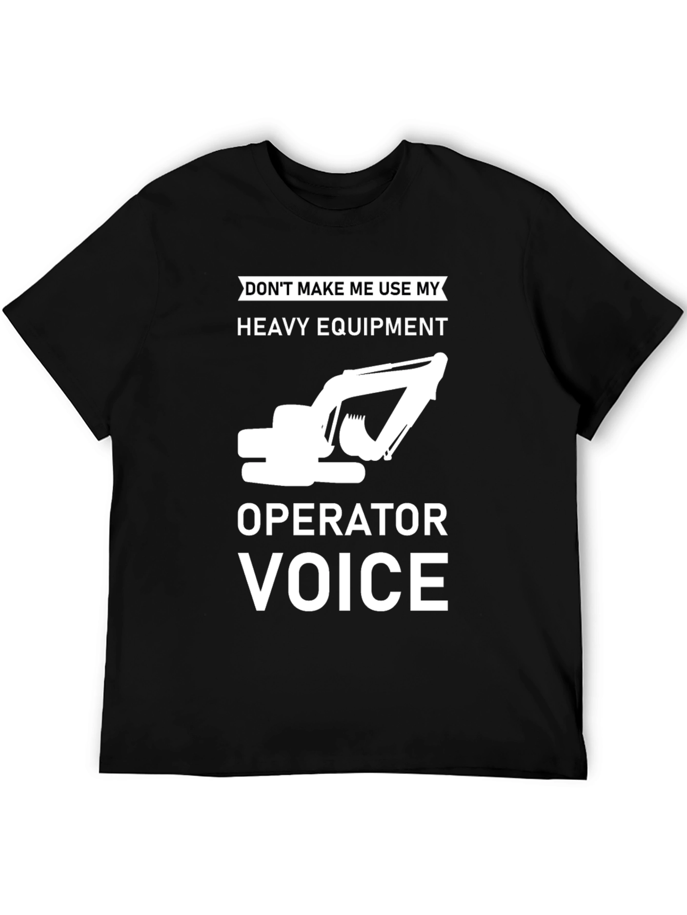 Heavy Equipment Operator T-Shirt - Funny Construction Tee