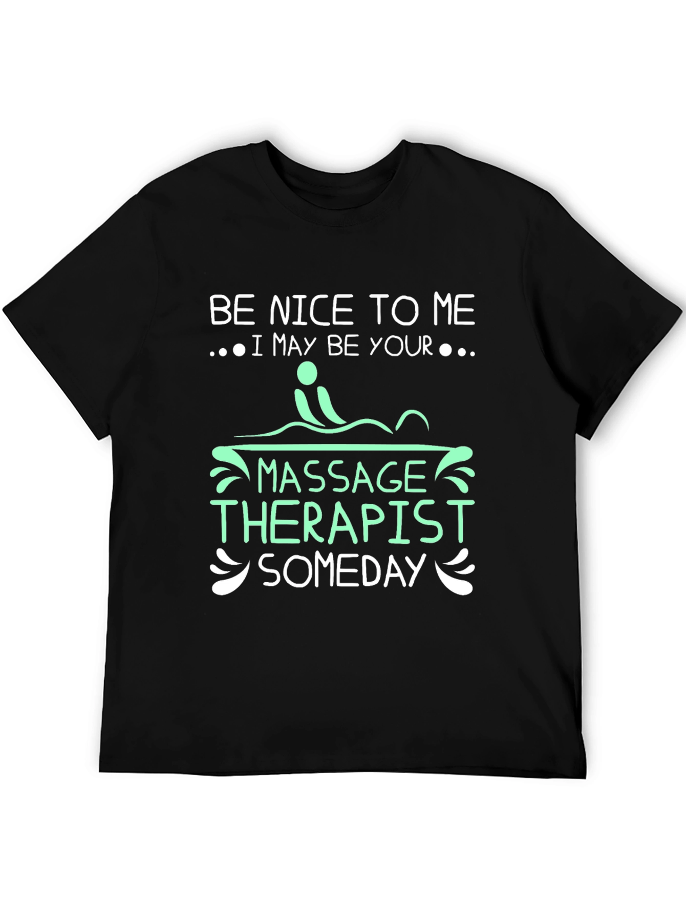 Be Nice to Me Massage Therapist T-Shirt
