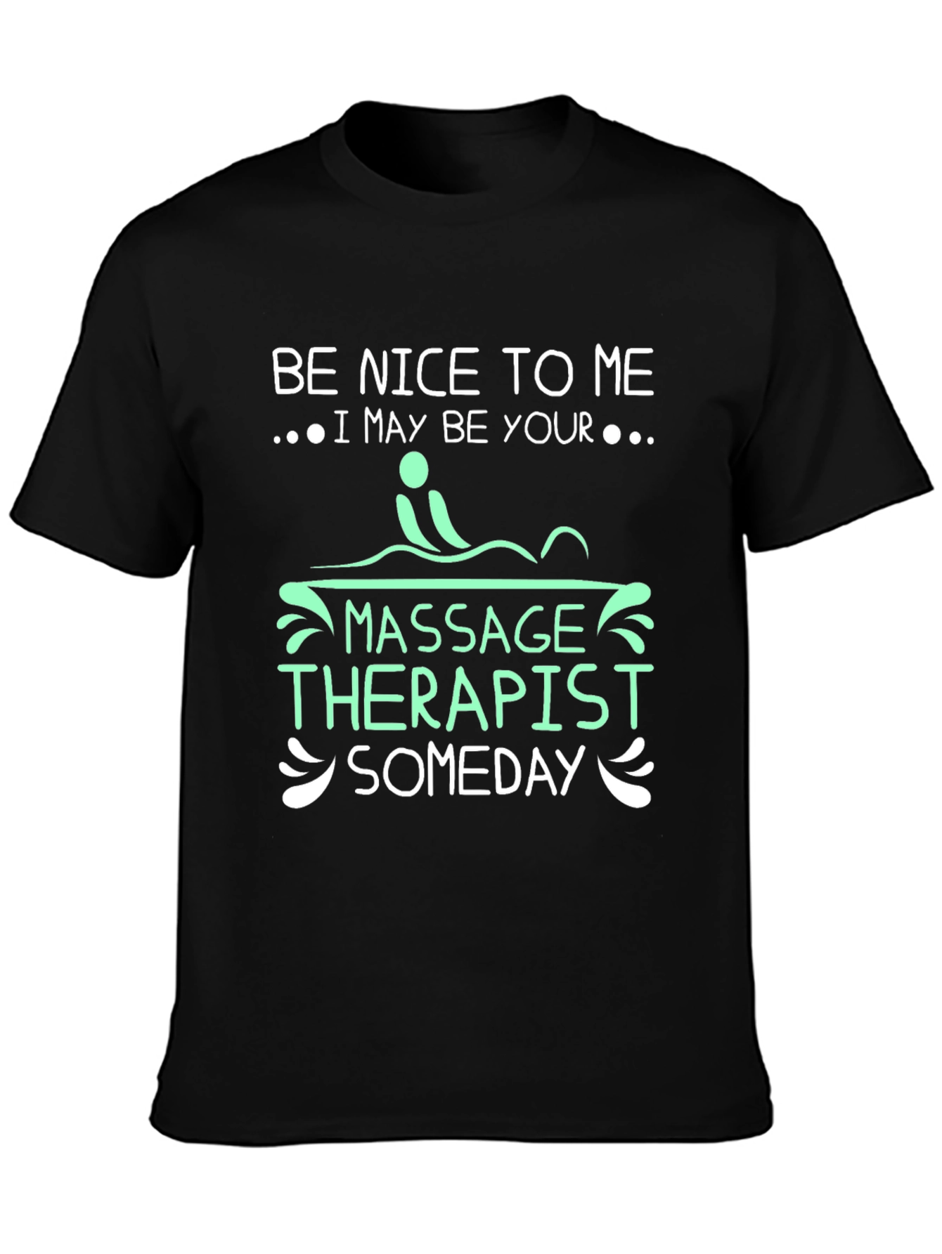 Be Nice to Me Massage Therapist T-Shirt