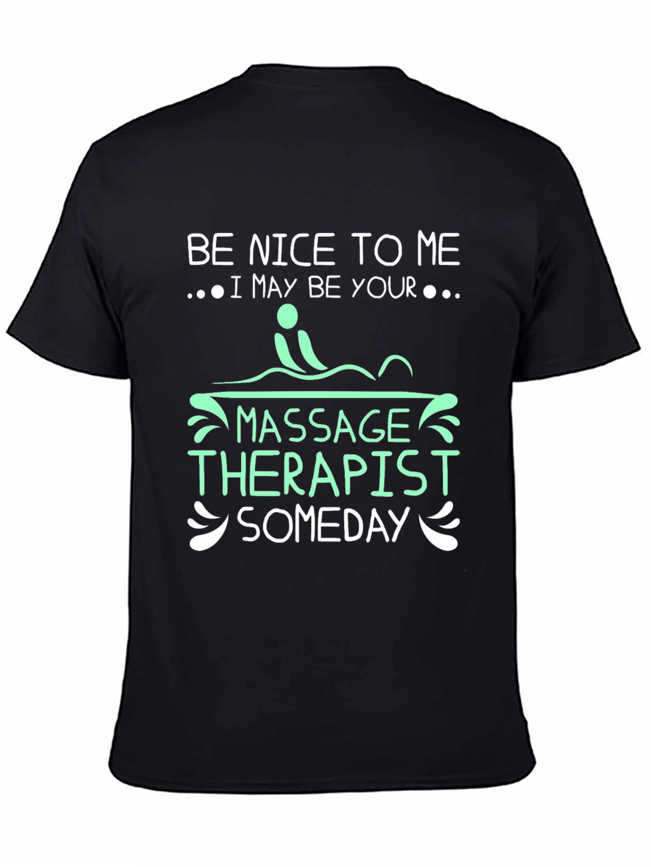 Be Nice to Me Massage Therapist T-Shirt