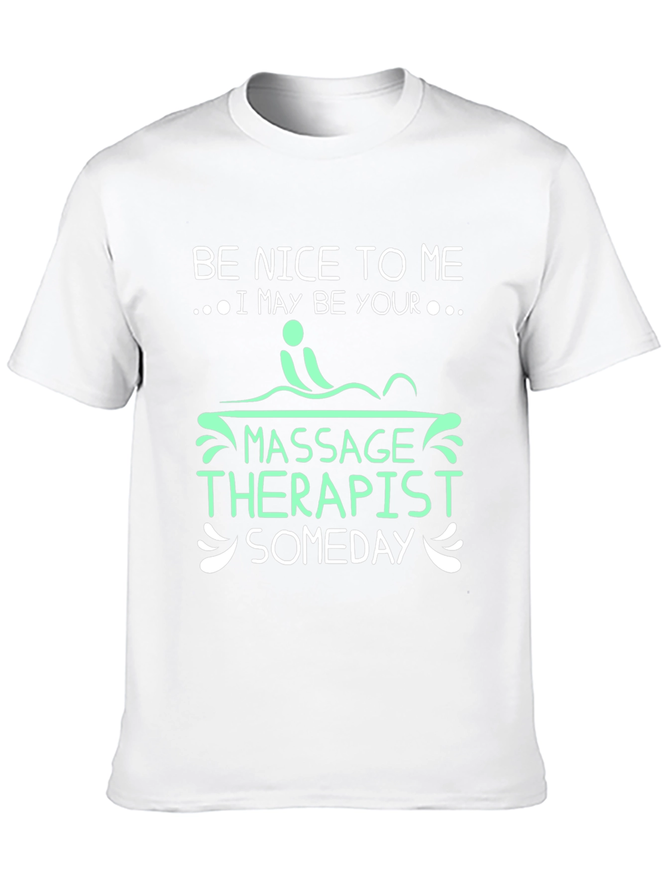 Be Nice to Me Massage Therapist T-Shirt