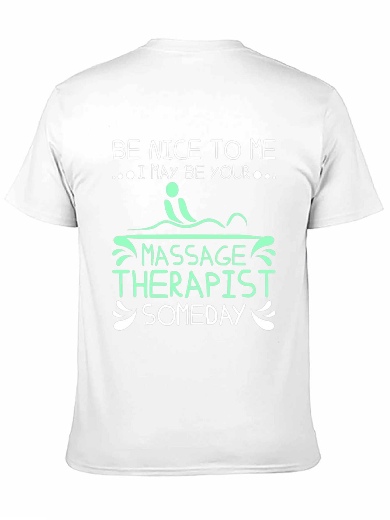 Be Nice to Me Massage Therapist T-Shirt