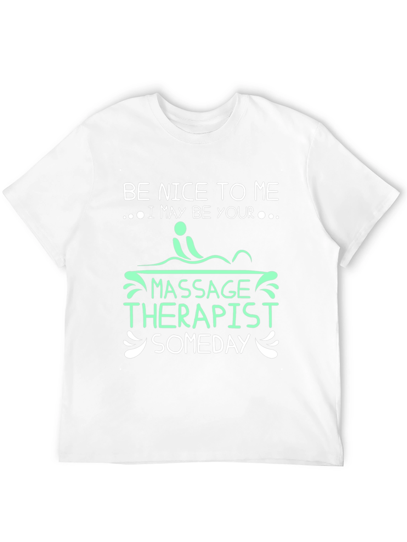 Be Nice to Me Massage Therapist T-Shirt