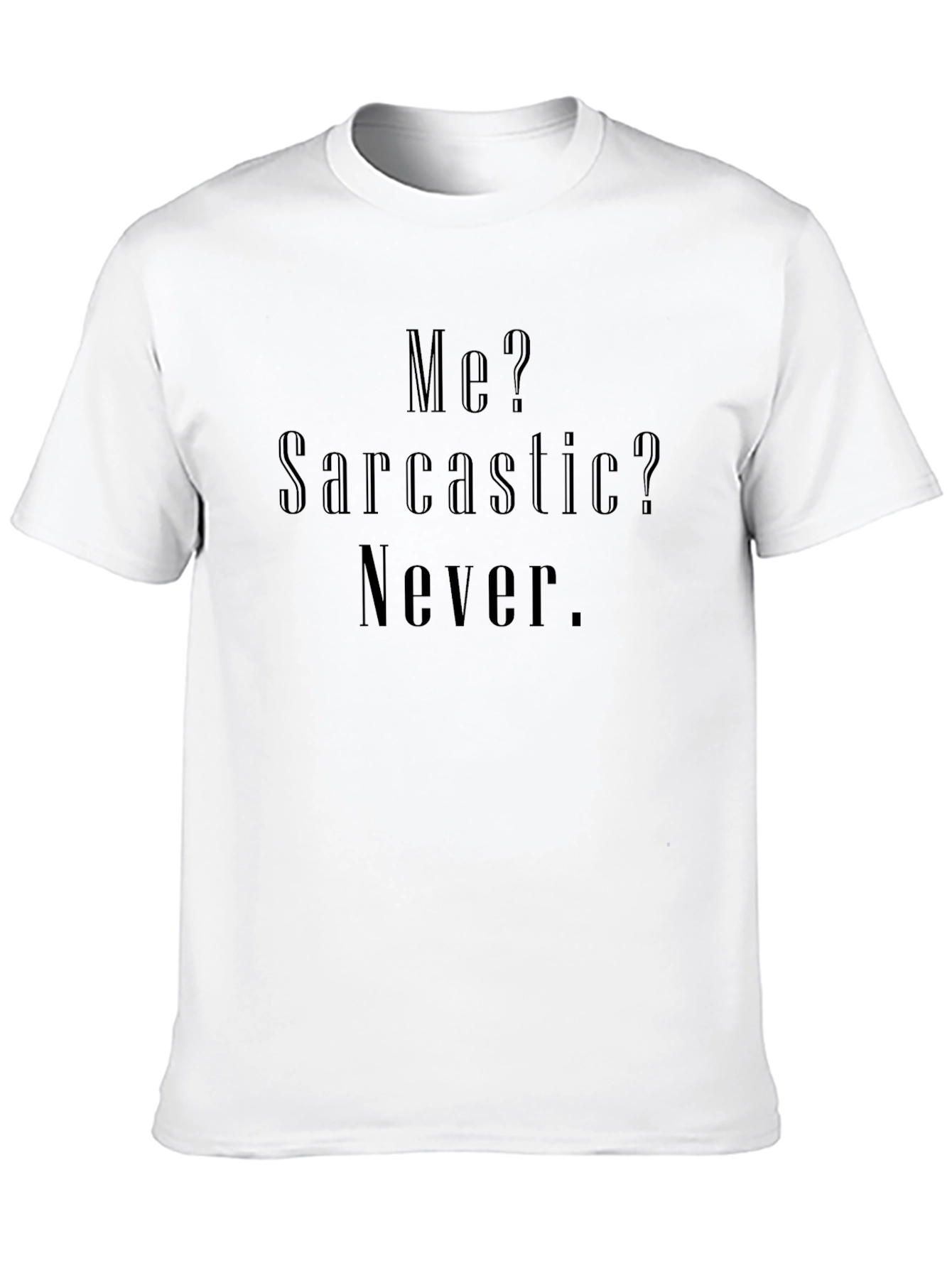 Sarcastic? Never T-Shirt - Unisex Cotton Tee
