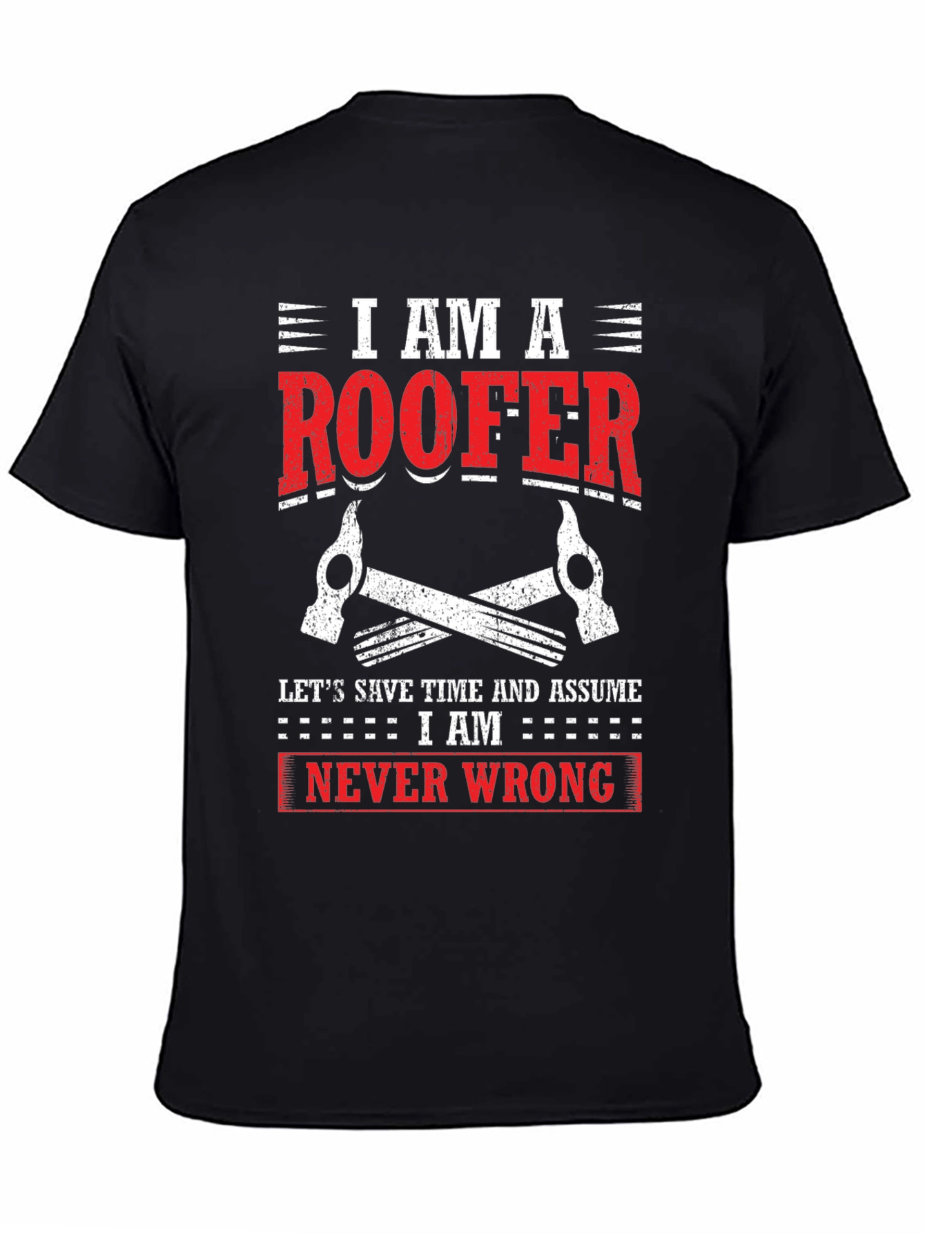 I Am A Roofer Graphic Tee