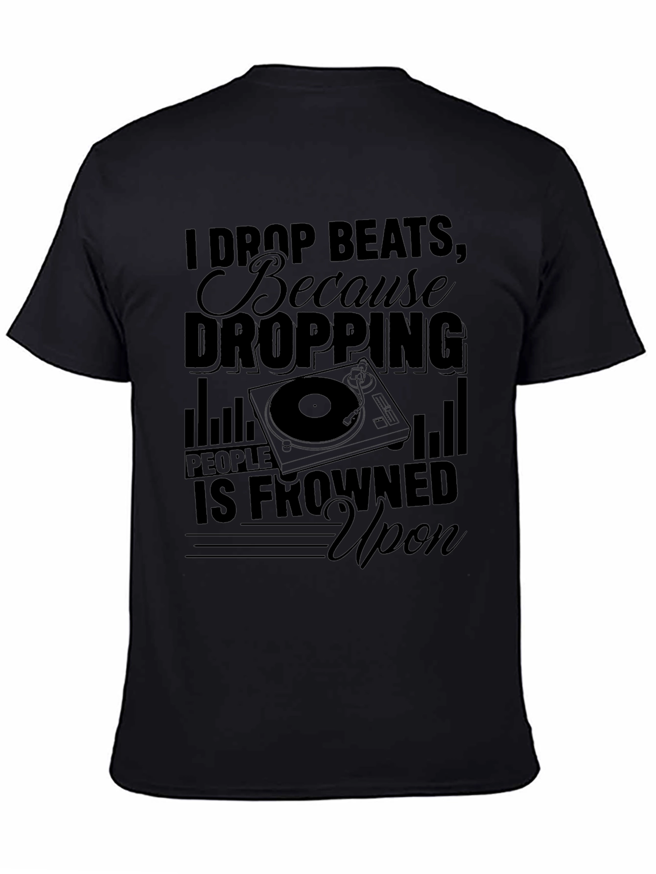 I Drop Beats T-Shirt - DJ Humor Tee