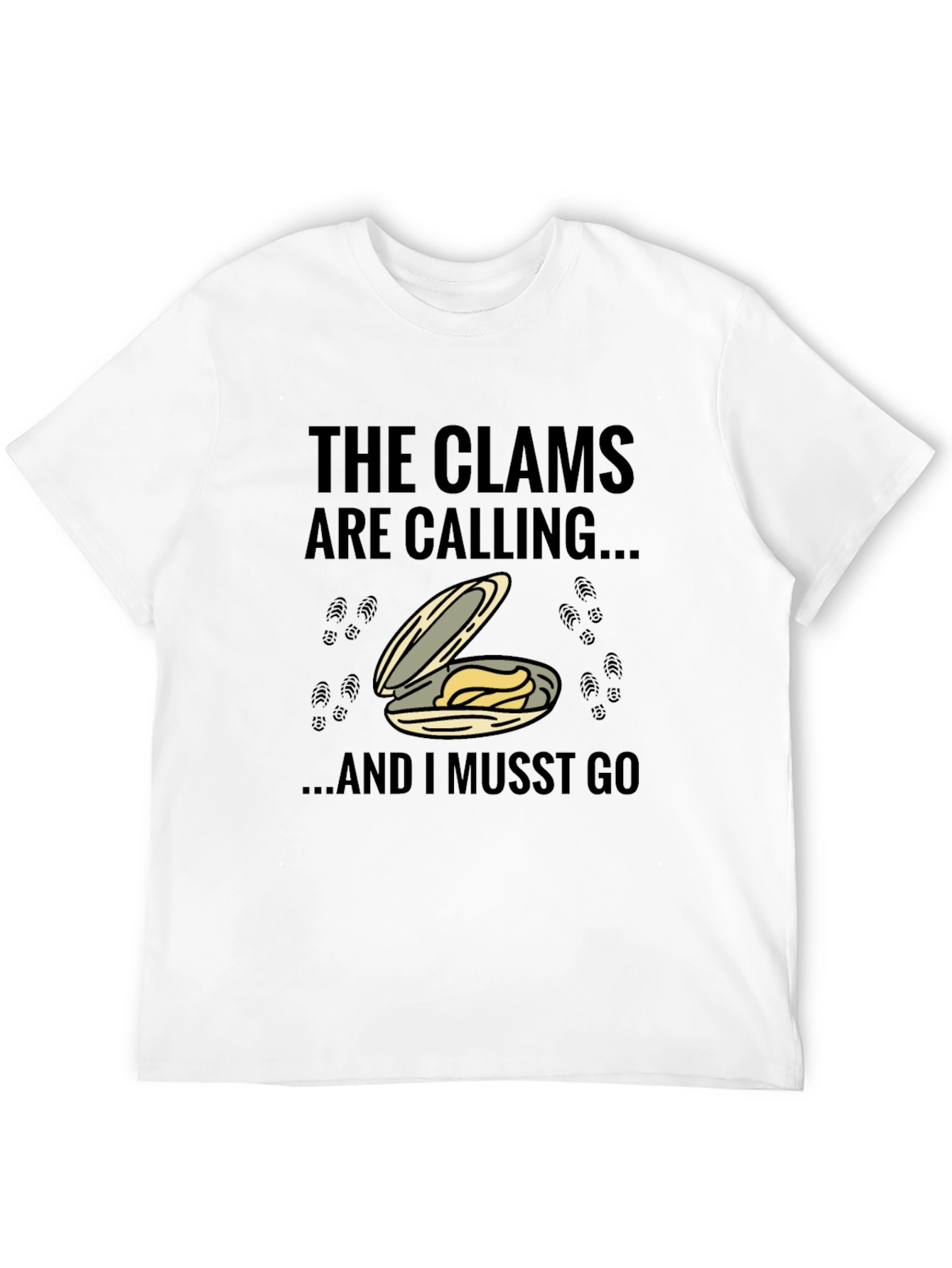 Clams are Calling T-Shirt - Must Go!